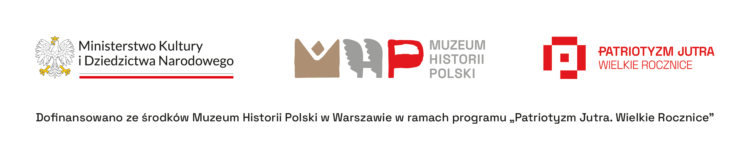Logotypy: Ministerstwo Kultury i Dziedzictwa Narodowego, Muzeum Historii Polski, program Patriotyzm Jutra. Wielkie Rocznice.
