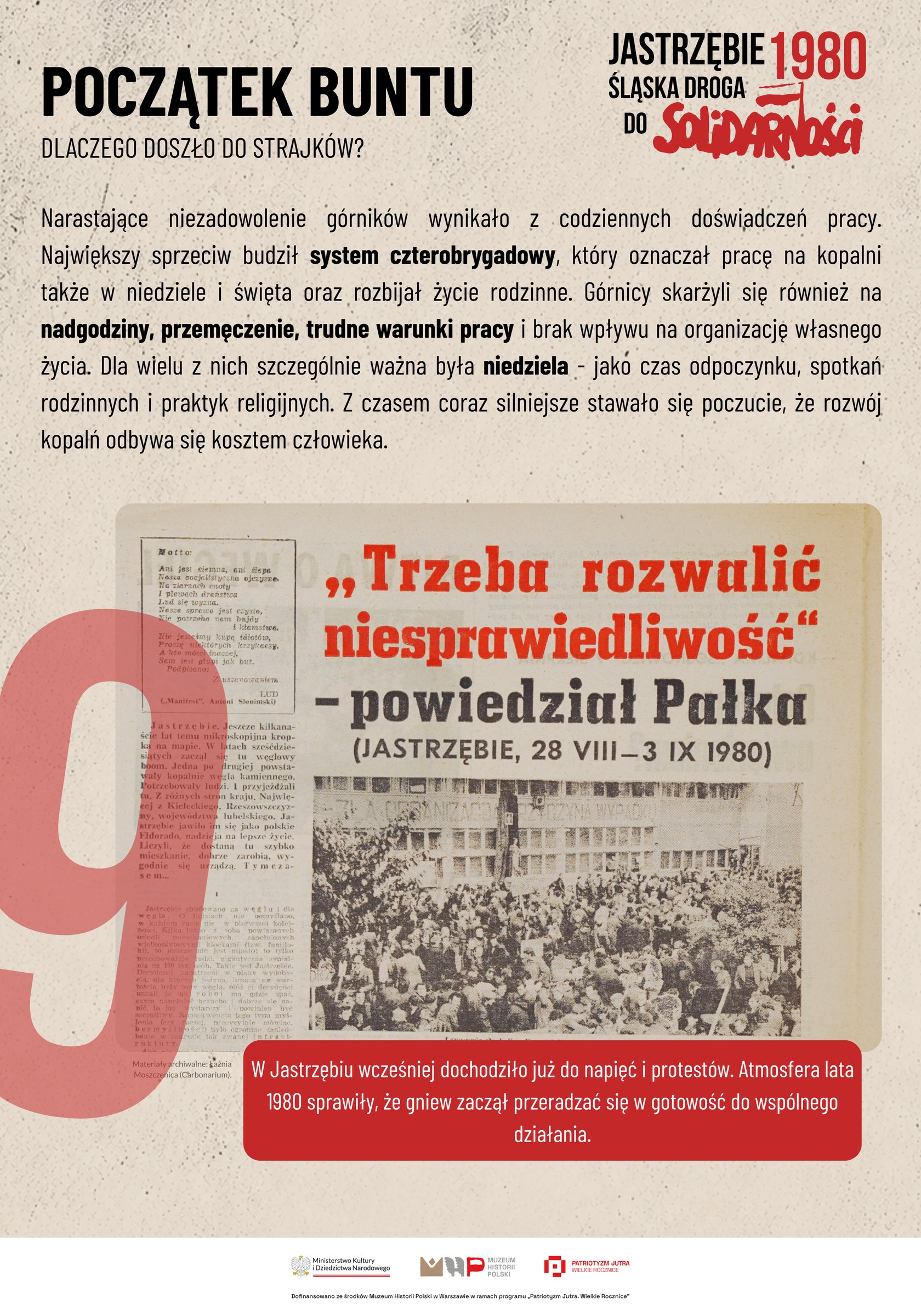 Plansza z tytułem „Początek buntu. Dlaczego doszło do strajków?”. Pod tekstem reprodukcja strony gazety z nagłówkiem „Trzeba rozwalić niesprawiedliwość – powiedział Pałka (Jastrzębie, 28 VIII – 3 IX 1980)” i fotografią tłumu. Po lewej duża czerwona cyfra 9.